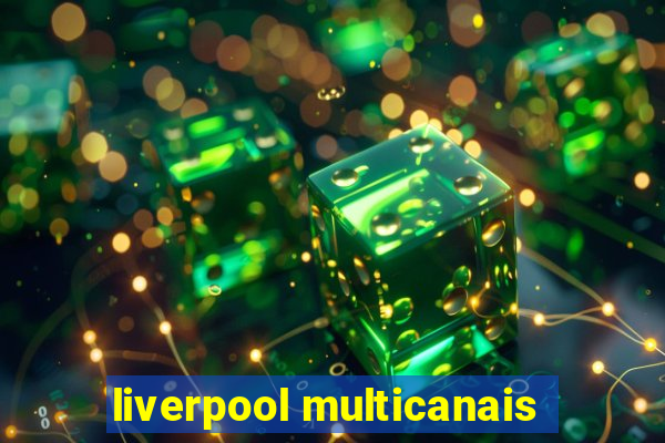 liverpool multicanais